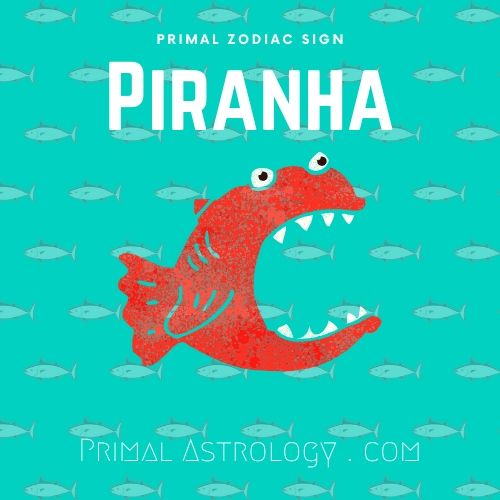 Primal Zodiac Sign of Piranha