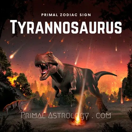 Primal Zodiac Sign of Tyrannosaurus Rex