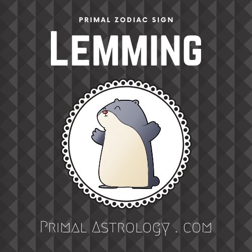 Primal Zodiac Sign of Lemming