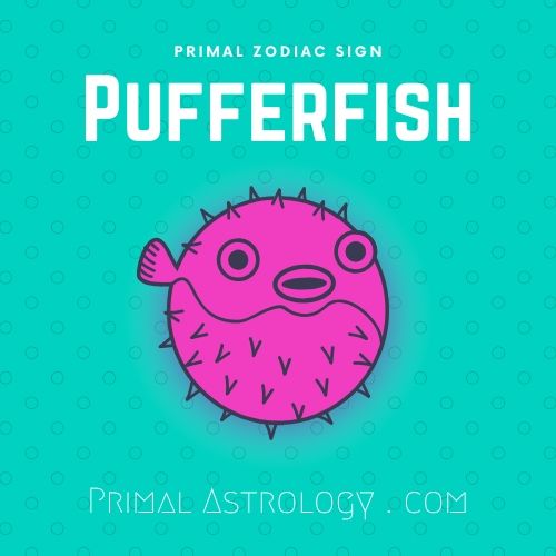 Primal Zodiac Sign of Pufferfish