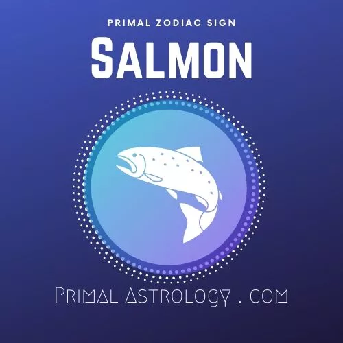Primal Zodiac Sign of Salmon